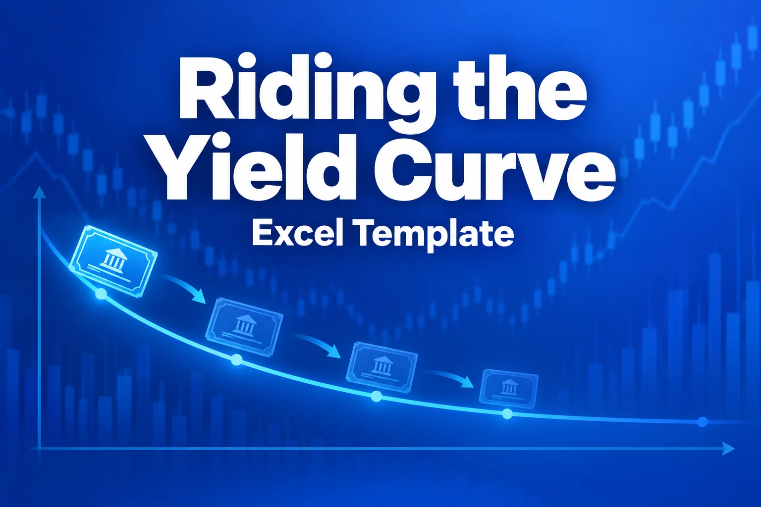 Riding the Yield Curve — Excel Template